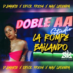 la rompe bailando (feat. Erick Fresh & Max Leyenda)