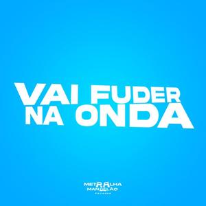 VAI FUDER NA ONDA (Explicit)