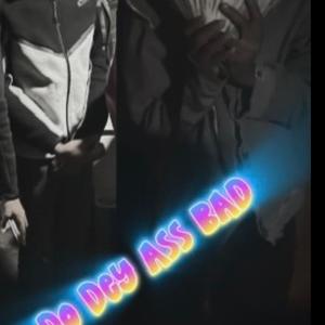 Do dey ass bad (feat. lultay & Bomlilkb) (Explicit)