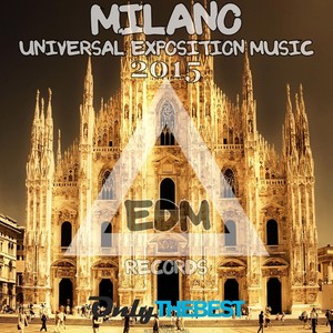 EDM Records Presents Milano Universal Exposition Music 2015 (Explicit)