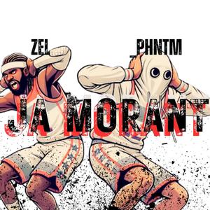 JA MORANT (feat. Zel) (Explicit)