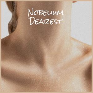 Nobelium Dearest