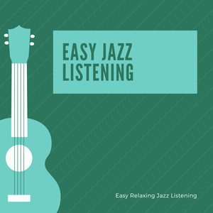 Easy Relaxing Jazz Listening