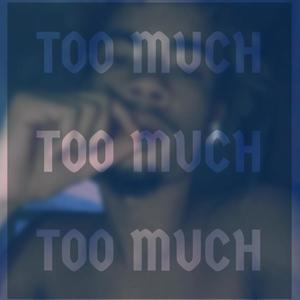 Too Much (Explicit)