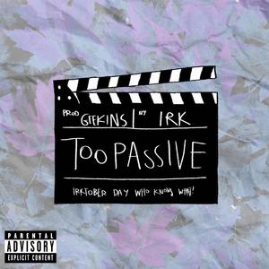 Too Passive (feat. GEEKINZ) (Explicit)