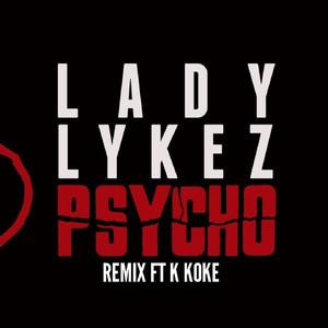 Lady Lykez - Psycho (Remix)