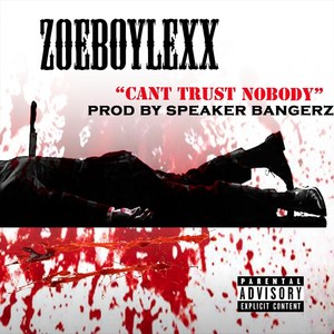 Can't Trust Nobody (Explicit)