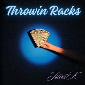 Throwin Racks (feat. JstatiK)