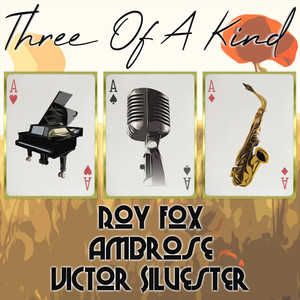 Three of a Kind: Roy Fox, Ambrose, Victor Silvester