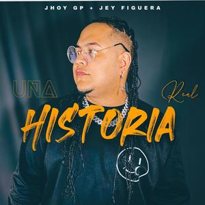 Una Historia Real (feat. Jhoy El Gp)