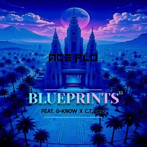 BLUEPRINTS ('15) (feat. G-Know & C.T. BIRD) (Explicit)