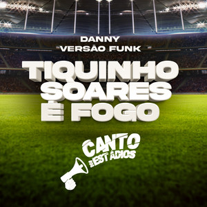 Tiquinho Soares É Fogo (Versão Funk) [Explicit]