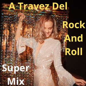 Super Mix A Travez Del Rock And Roll