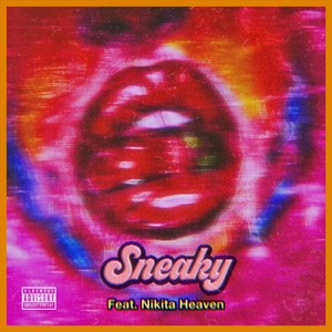 Sneaky (feat. Nikita Heaven) [Explicit]