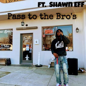 Pass to the Bro's (feat. Shawn Eff) [Explicit]