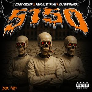 CUJOS FATHER - 5150 (feat. prod.JustRyan & Lil Baphomet) (Explicit)