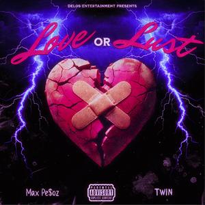 Love or Lust (feat. Max Pe$oz & Twin Le Prophet) (Explicit)