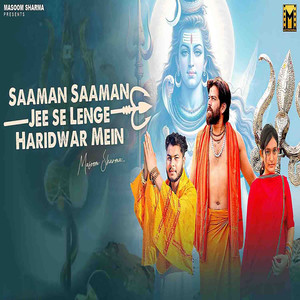 Saaman Saaman Jee se Lenge Haridwar Mein