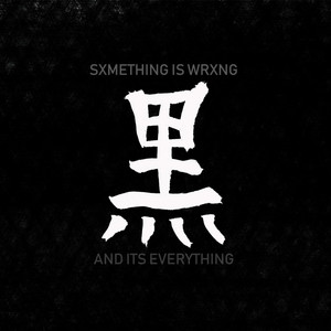 Sxmething Is Wrxng, and Its Everything (Explicit)