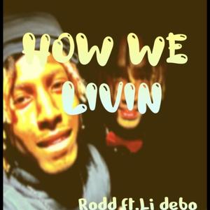 How We Livin (feat. Li Debo) [Explicit]