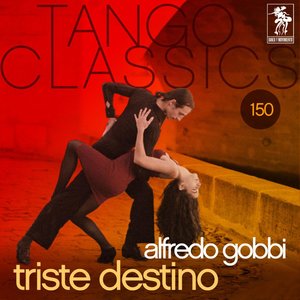 Tango Classics 150: Triste destino