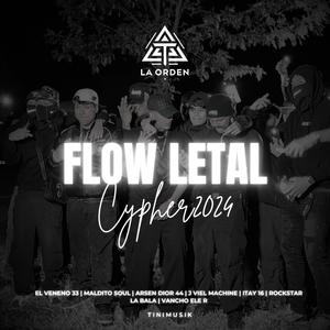 FLOW LETAL CYPHER 2024 (feat. Maldito Soul, Arsen Dior44, J Viel Machine, Itay, Rockstar La Bala, VanchoEleR & Tinimusik)