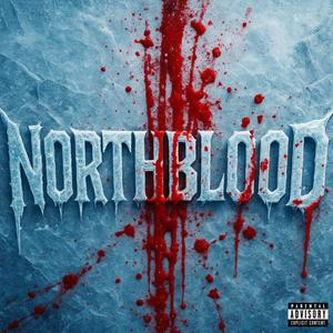 NORTHBLOOD (Explicit)