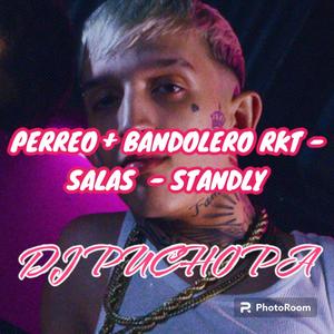 PERREO+BANDOLERO RKT SALAS STANDLY (Explicit)