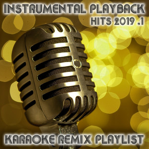 Instrumental Playback Hits - Karaoke Remix Playlist 2019.1