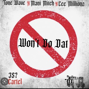 Won't Do Dat (feat. Tone Wave, Mani Mitch & Cee Millionz) (Explicit)