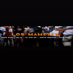 Los Mameyes (feat. Elvin Para, Jey 07, El Pupi Rd & Desafine 42) [Explicit]