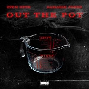 OUT THE POT. (feat. Camarie Jones) [Explicit]