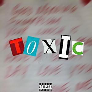 TOXIC (Explicit)