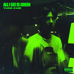 All I See Is Green (Explicit)