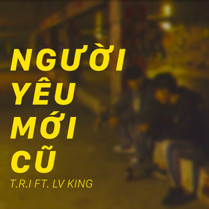 Người Yêu Mới Cũ (feat. LV King)