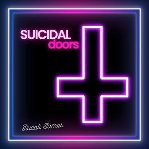 SUICIDAL doors (Explicit)