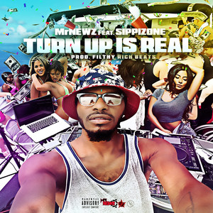 Turn up Is Real(feat. SippiZone) (Explicit)