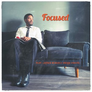 FOCUSED (feat. Shellie Sweets & Alfred Nomad) (Explicit)