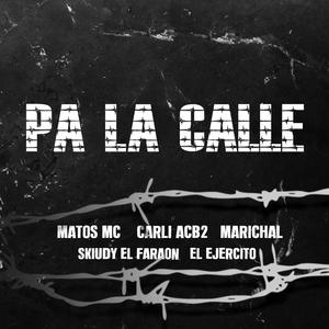 Pa La Calle (feat. Carli ACB2, Matos MC K-Libre, Skiudy El Faraon & El Ejercito) [Explicit]