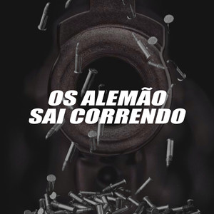 Os Alemão Sai Correndo (Explicit)