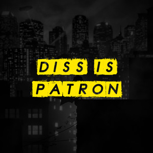 Diss is Patron