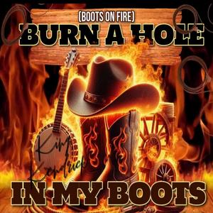 Burn A Hole In My Boots (Boots on Fire)