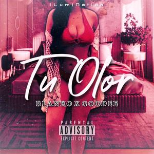 Tu Olor (feat. GooDee) [Explicit]