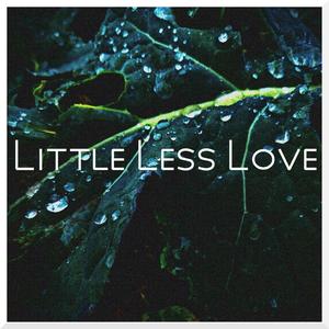 Little Less Love