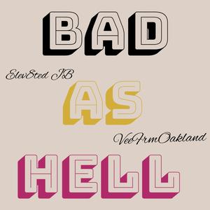Bad As Hell (feat. VeeFrmOakland) (Explicit)