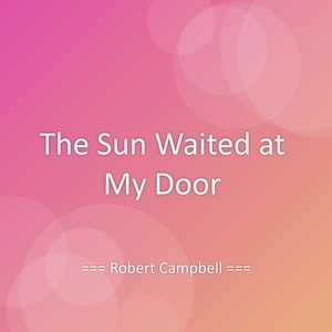 The Sun Waited at My Door