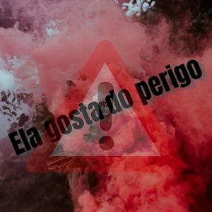 Ela gosta do perigo (Explicit)