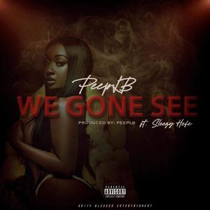 We Gone See (feat. Sleezy hefe) [Explicit]