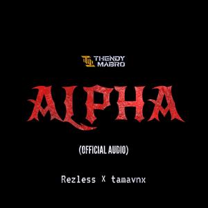 ALPHA(feat. Rezless & TAMAVNX) (Explicit)