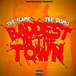 Baddest In The Town (feat. TBE Domo) [Explicit]